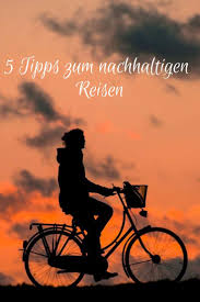 Beim Reisen Die Umwelt Schonen 5 Tipps Fur Eine Nachhaltige Reise Nachhaltigkeit Reisen Klimaschutz