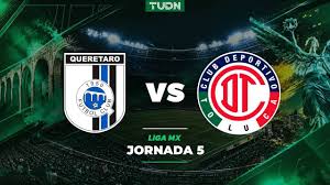A qué hora y dónde ver el Querétaro vs. Toluca de la Jornada 5 de Liga MX