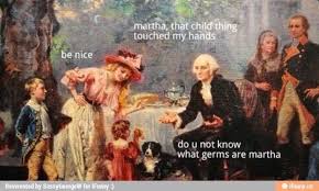 We did not find results for: Germs Martha Germs George Washington Funny Historical Humor Art History Memes