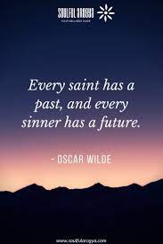 Every Saint Has A Past Oscar Wilde 735 1102 Quotethee Daily Quotes For Inspiration Motivation
