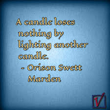 A Candle Loses Nothing By Lighting Another Candle Orison Candles Lost