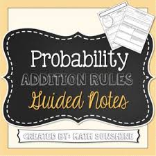 Probability Addition Rules Guided Notes This Set Of Guided Notes Focuses On Finding The Probability Mutually Exclu Guided Notes Probability Lessons Probability