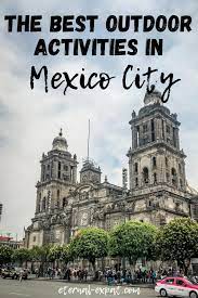Things To Do Outdoors In Mexico City Mexico City Travel Mexico Travel Destinations Mexico City