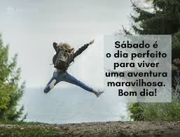 Bom Dia Sabado 30 Mensagens E Imagens Para Desejar Um Dia Feliz Pensador