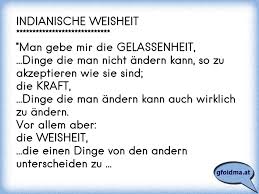 Indianische Weisheit Man Gebe Mir Die Gelassenheit Dinge Die Man Nicht Andern Kan Osterreichische Spruche Und Zitate