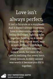 Love Isn T Always Perfect It Isn T A Fairytale Or A Storybook And It Doesn T Alway Difficult Relationship Quotes Relationship Fighting Quotes Fighting Quotes