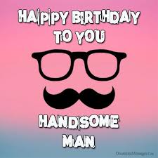 Birthday wishes for the man i love. Happy Birthday Wishes For A Man Best Messages For Him