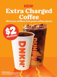 You can get the best discount of up to 50% off. Take Extra Charge Of 2021 Dunkin S New Extra Charged Coffee Delivers 20 More Caffeine Dunkin