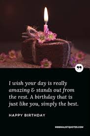 I Wish Your Day Is Really Amazing Stands Out From The Rest A Birthday That Is Just Like You Simply The Best Happy Birthday