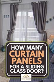 That might obstruct your view to your patio, though. How Many Curtain Panels For A Sliding Glass Door Home Decor Bliss