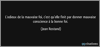 . renault, ce serait vraiment être de mauvaise foi ! L Odieux De La Mauvaise Foi C Est Qu Elle Finit Par Donner Mauvaise Conscience A La Bonne Foi