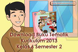 Materi tema kelas 6 semester 2. Download Buku Tematik Kurikulum 2013 Kelas 6 Semester 2 Abdi Madrasah