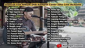 Discover new releases by top artists. Full Album Siho Live Acoustic Cover Lagu Didi Kempot Youtube