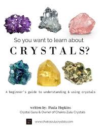 Beginner S Ebook So You Want To Learn About Crystals Crystals Buy Crystals Beginners