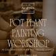 Pot Plant Painting Workshop event image