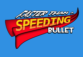 Image result for faster than a speeding bullet
