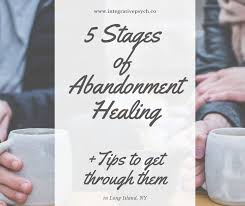 Maybe you would like to learn more about one of these? The 5 Stages Of Abandonment Healing In Long Island Ny Integrative Psychotherapy Mental Health Blog