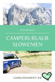Slowenien Roadtrip Mit Dem Camper Durch Den Balkan Teil 1 Lieblingsspot In 2020 Roadtrip Slowenien Camping Slowenien