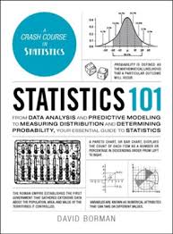 statistics 101 from data analysis and predictive modeling to measuring distribution and determining probability your essential guide to statistics