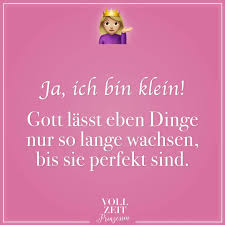 Ja Ich Bin Klein Gott Lässt Eben Dinge Nur So Lange Wachsen Bis