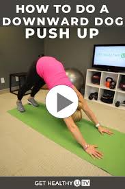 Downward Dog Push Up Variation Get Healthy U Tv In 2020 Workout Videos Workout For Beginners Push Up Workout