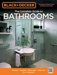 And find highest roi & how to cut costs in your own bathroom. Black Decker The Complete Guide To Bathrooms Updated 4th Edition Design Update Remodel Improve Do It Yourself Black Decker Complete Guide Editors Of Cool Springs Press Ebook Amazon Com