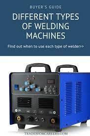 Different Types Of Welding Machines When To Use Them Buyer S Guide Trades For Careers Types Of Welding Machines Types Of Welding Welding Projects