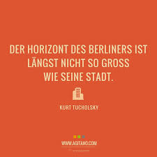 Gartenkunst und stadtgestalt in preußens mitte. Kurt Tucholsky Der Horizont Des Berliners Ist Agitano Zitate Lustig Kurt Tucholsky Zitate Zitate