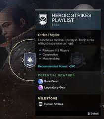 Destiny 2 will be bringing back the heroic strikes playlist from destiny 1, giving players a chance to get themselves some more powerful . The Heroic Strikes Playlist No Longer Requires The Dlc R Destinythegame