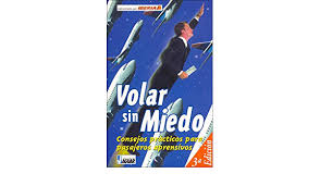 Volar Sin Miedo Flying Without Fear Consejos Practicos Para Pasajeros Aprensivos Amazon Com Br