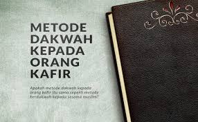 Bila orang tersebut tidak mau mengambil risiko untuk bermusyarakah atau bermudharabah, islam juga. Metode Dakwah Kepada Orang Kafir