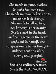 An independent and intelligent woman always knows that she has a single, independent women refuse to settle for less than what they are worth. She Is The Real Woman Quotes Strong Women Quotes New Quotes