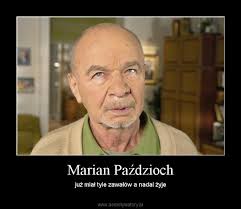 Zobacz najciekawsze publikacje na temat: Marian Pazdzioch Demotywatory Pl