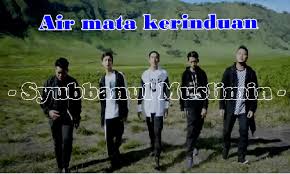 Lirik Lagu Air Mata Kerinduan Syubbanul Muslimin Blog Md Ruzai Lagu ini masih berupa single yang didistribusikan oleh label rpm music. lirik lagu air mata kerinduan