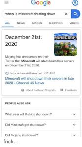 However, with the pandemic and the . Google When Is Minecraft Shutting Down News Videos All Images Shopping December 21st Minecraf 2020 Mojang Has Announced On Their Twitter That Minecraft Will Shut Down Their Servers On December 21st 2020