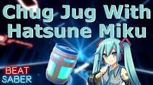 Hatsune Miku Singing Chug Jug With You Youtube