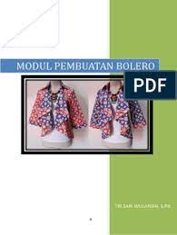 Pola bolero sederhana adabi taylor sebelumnya saya sudah membagikan cara membuat beberapa macam pola seperti pola blus keren, pola rok celana, pola rok payung , pola kebaya modern dan macam macam pola lainnya. Modul Guru Pembuatan Bolero Tefa Trisari Pdf