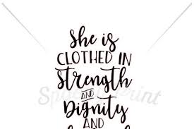 2020 popular 1 trends in women's clothing, jewelry & accessories, home & garden, men's clothing with she is clothed with strength and dignity and 1. She Is Clothed In Strength And Dignity By Spoonyprint Thehungryjpeg Com