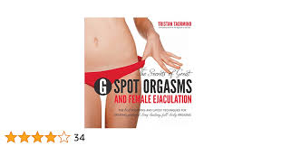The Secrets of Great G-Spot Orgasms and Female Ejaculation: The Best  Positions and Latest Techniques for Creating Powerful, Long-Lasting,  Full-Body Orgasms: Taormino, Tristan: 9781592334568: Amazon.com: Books