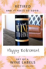 This is the perfect gift that stores all their retirement relaxation necessities while. 6 Premium Retirement Party Gift Wine Bottle Labels Or Stickers For Men Or Women Nurse Boss Friend Coworker Quit Quit Hooray Funny Officially Retired Decoration Supplies For Teacher Mom Dad Wine Accessories