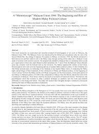 This article attempts to discuss the malayan union would not be a problem to the new group of nationalists but the content of the union was all against their. Pdf A Memoryscape Malayan Union 1946 The Beginning And Rise Of Modern Malay Political Culture