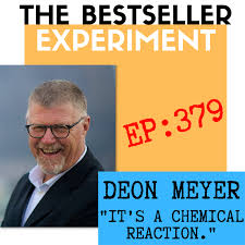 EP379: Deon Meyer — It's a Chemical Reaction.