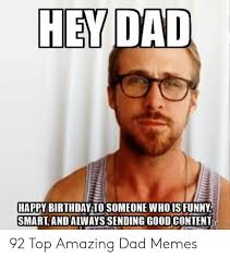 Baby memes for the birthday. 25 Best Memes About Dad Happy Birthday Dad Happy Birthday Memes