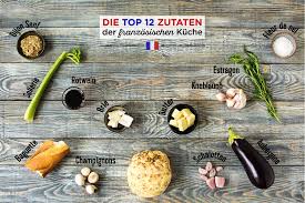 typisch franzosisch das sind die wichtigsten zutaten der franzosischen kuche hellofresh blog franzosische kuche haute cuisine zutaten