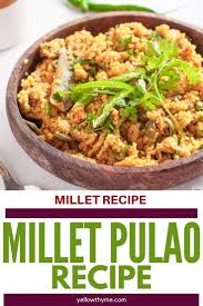 Millet Pilaf Foxtail Millet Pulao Recipe Millet Recipes Vegetarian Recipes Healthy Pulao Recipe
