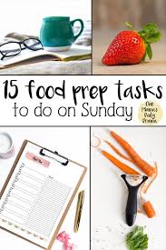 15 Food Prep Tasks To Do On Sunday Save Time In The Kitchen Eat Better Meal Prep Brunch Party Recipes Food
