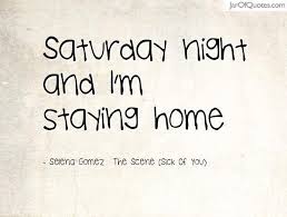 Let's make someone's night filled with calm, happiness, and positivity with these inspirational good night quotes and images. Saturday Night And I M Staying Home Quotes To Live By Funny Quotes Night Quotes