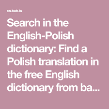 Search In The English Polish Dictionary Find A Polish Translation In The Free English Dictionary From Bab La English Dictionaries Dictionary Polish