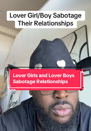 Lover Boys and Girls Sabotaging Relationships Explained
