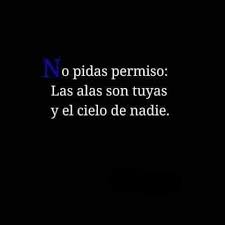 No Pidas Permiso Frases Inspiradoras Frases Motivadoras Frases Bonitas